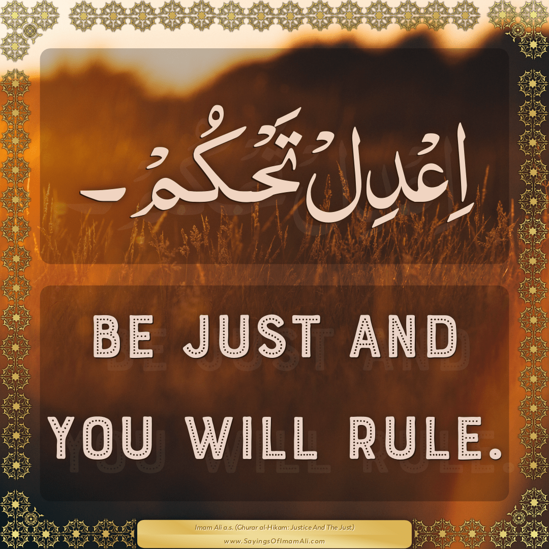 Be just and you will rule.